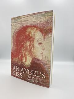 An Angel´s Kiss - Sick girls in Nordic art Engelsk udgave